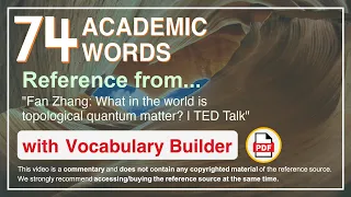 74 Academic Words Ref from "Fan Zhang: What in the world is topological quantum matter? | TED Talk"
