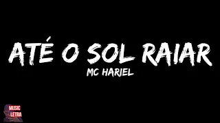 MC Hariel - Até o Sol Raiar (Letra)