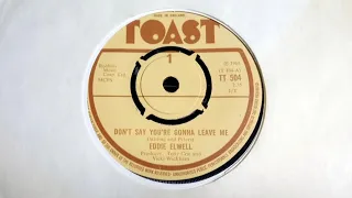 Soul - EDDIE ELWELL - Don't Say You're Gonna Leave Me - TOAST TT 504 UK 1968 Ballad Dancer