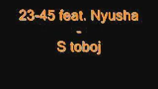 23-45 feat. Nyusha - S toboj