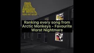 Ranking every song from Arctic Monkeys - Favourite Worst Nightmare