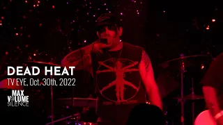 DEAD HEAT live at TV EYE, Oct 30th, 2022 (FULL SET)