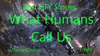 Best HFY Reddit Stories: What Humans Call Us