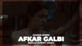 Ghada Sheri - Afkar Galbi | Replacement Video