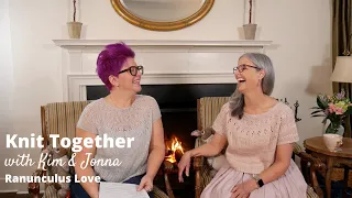 Knit Together with Kim & Jonna - Ranunculus Love