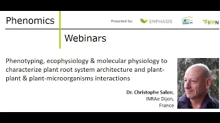 Dr. C. Salon: Phenotyping (...) root system architecture & plant-plant &-microorganisms interactions