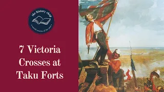 How 7 Victoria Crosses Were Awarded At The Storming of the Taku Forts (P2)