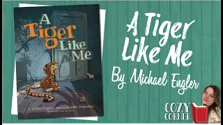 A Tiger Like Me By Michael Engler I My Cozy Corner Storytime Read Aloud