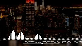 Alan Walker   I Don t Wanna Go Lyrics ft 0