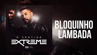 BLOQUINHO LAMBADA - O ERÓTICO EXTREME