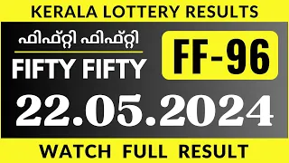 Kerala fifty Fifty FF 96 Lottery Result on 22.5.24 | Kerala Lottery Result Today.