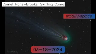 Comet Pons-Brooks' Swirling Coma - 03-18-2024