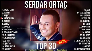 S e r d a r O r t a ç Şarkilari Mix ~ Türkçe Müzik 2022 2023