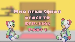 Mha react to SCP-2295 | Deku Squad | Part 1