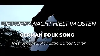 Die Grenzwacht hielt im Osten - INSTRUMENTAL Acoustic Guitar Cover | German Folk Song