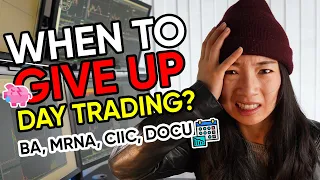 When to GIVE UP Day Trading? BA, MRNA, DOCU, CIIC Trading Recap