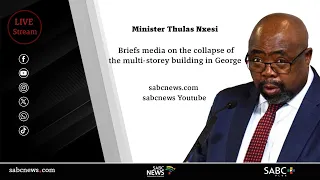 George Building Collapse | Minister Thulas Nxesi briefs media