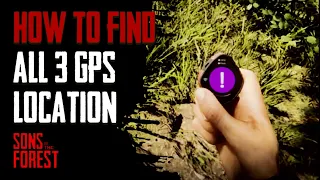 How to get All 3 GPS Locators - Sons Of The Forest