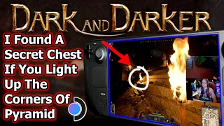 I Found Secret Chest If You Light Up Pyramid Dark And Darker On Steam Deck At 4K 60FPS Windows 11