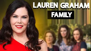 Lauren Graham Real Life Family: Kids, Husband, Siblings, Father, Mother