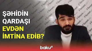 Şəhidin qardaşı evdən imtina edib? - BAKU TV