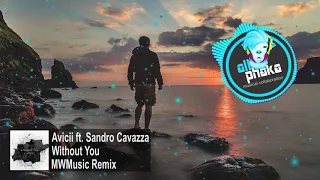 Avicii - Without You [MWMusic Remix][ft. Sandro Cavazza]