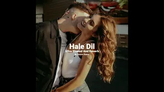 Hale Dil Ultra Slowed And Reverb By Zinesh Thakur Hindi Lofi Song