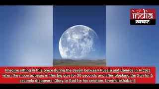 moon appears in this big size for 30 seconds and after blocking the Sun for 5 seconds diappears.