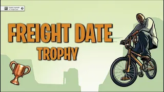 How to get the "Freight Date" Trophy