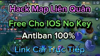 Hack Map Liên Quân Free No Key Có Antiban 100% Chống Tố Cáo Cho IOS no JB - HN Mod