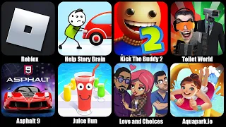 Roblox,Help Story Brain Puzzle,Kick The Buddy 2,Toilet World,Asphalt 9,Juice Run,Aquapark.io