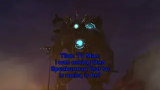 If Titans got into an group chat while thinking titan Speakerman is racist (Part 1)