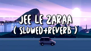 Jee Le Zaraa (slowed+reverb) | Relax Reverb