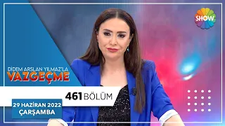 Didem Arslan Yılmaz'la Vazgeçme 461. Bölüm | 29 Haziran 2022