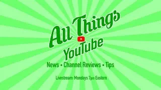 All Things YouTube - Oct 12