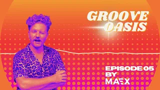 Groove Oasis - Episode 5 by Maex 🪩 Groovy House Music Mix