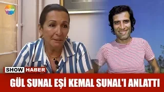 Gül Sunal eşi Kemal Sunal'ı anlattı