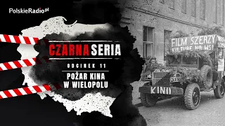 CZARNA SERIA #11 POŻAR KINA W WIELOPOLU