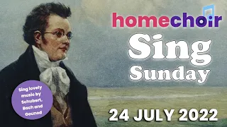 Sing Sunday 24 July 2022: Gounod, Schubert Ave Maria (Sung By Homechoir!), Bach and More