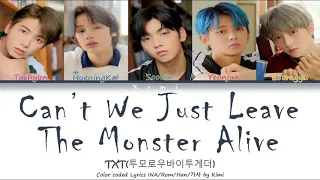 TXT (투모로우바이투게더) - Can't We Just Leave The Monster Alive (Color Coded Lyrics INA/Rom/Han가사)