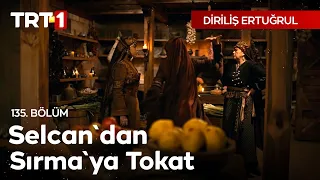 Diriliş Ertuğrul 135. Bölüm - Selcan'dan Sırma'ya Tokat