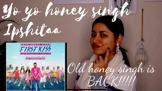 First Kiss: Yo Yo Honey Singh Ft. Ipsitaa | Reaction Video