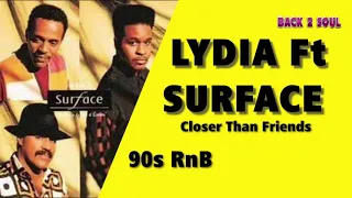 Lydia Ft Surface - Closer Than Friends (90s Rnb Remix)