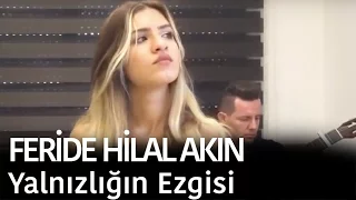 Feride Hilal Akın - Yalnızlığın Ezgisi