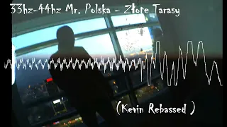 33hz-44hz Mr. Polska - Złote Tarasy (Kevin Rebassed )