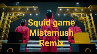 SQUID GAME {Mistamush Remix} 魷魚游戲 （鬍子先生版）