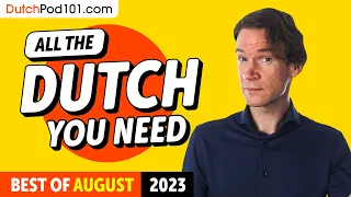 Your Monthly Dose of Dutch - Best of August 2023