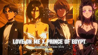 Love On Me X Prince Of Egypt I All Characters Clips | Part 2 on Request by  @ItsAni_op  #anime