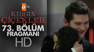 Kırgın Çiçekler 73. Bölüm Fragmanı - atv