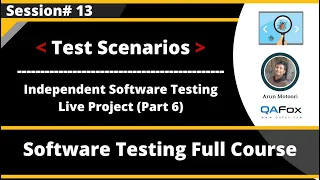 Session 13 - Independent Software Testing Live Project (Part 6) - Test Scenarios